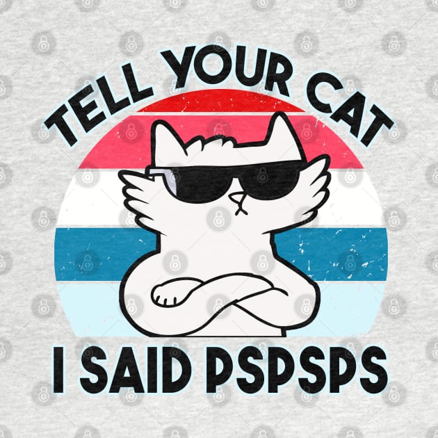 Tell Your Cat I Said Pspsps by raeex